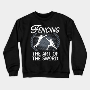 Fencing The Art Of The Sword Fencer Crewneck Sweatshirt